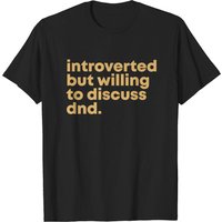 Dungeons And Dragons Graphic Introverted But Willing To Discuss T-Shirt