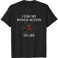 Bonus Action To Cry - Style 1 - Dnd - Men's T-Shirt — Mens T Shirts
