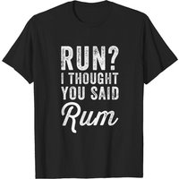 Run I Thought You Said Rum - T-shirt pour homme Rum Lover