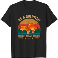 T-shirt pour hommes Be A Goldfish Happiest Animal On Earth