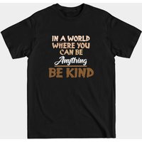 In A World Where You Can Be Anything Be Kind T-Shirt for Men — Mens T Shirts