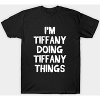I'm Tiffany Doing Tiffany Things Men's T-Shirt