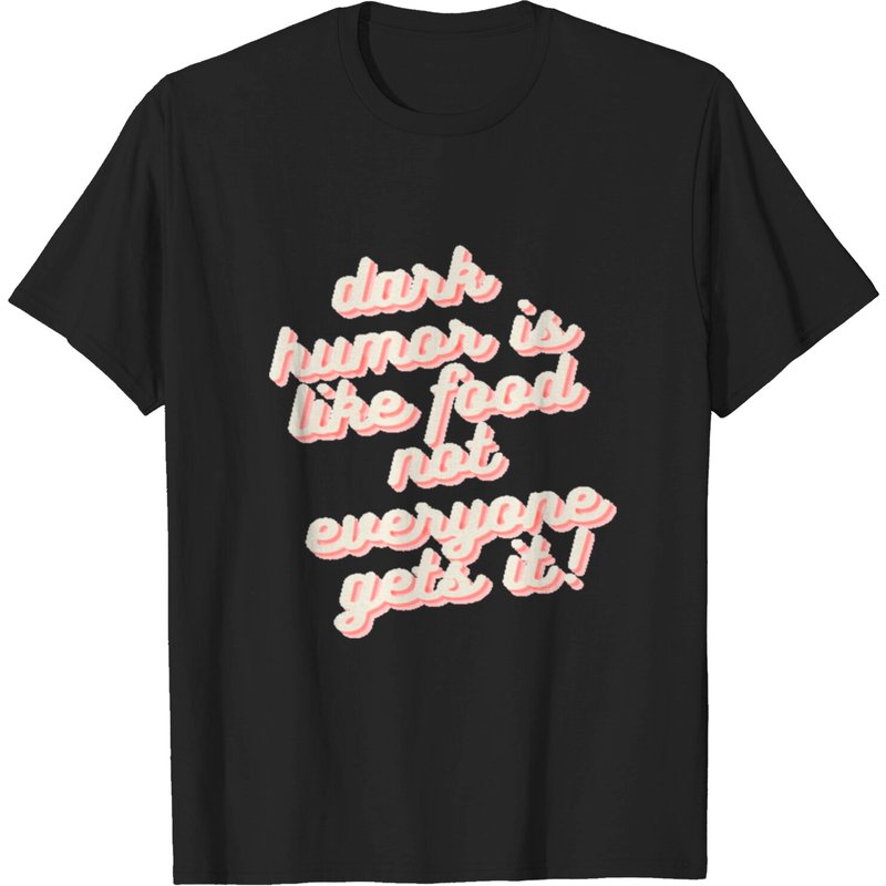 Dark Humor Quotes Men's T-Shirt - Food Not Everyone Gets It — Mens T Shirts