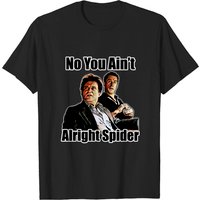 You Aint Alright Spider - Goodfellas Men's T-Shirt