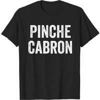 Pinche Cabron Funny Spanish Mexican T-Shirt for Men