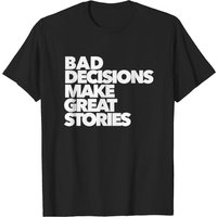 Les Mauvaises Décisions Font de Grandes Histoires - T-shirt pour Hommes
