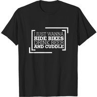 T-shirt pour hommes I Just Wanna Ride Bikes Drink Beer And Cuddle