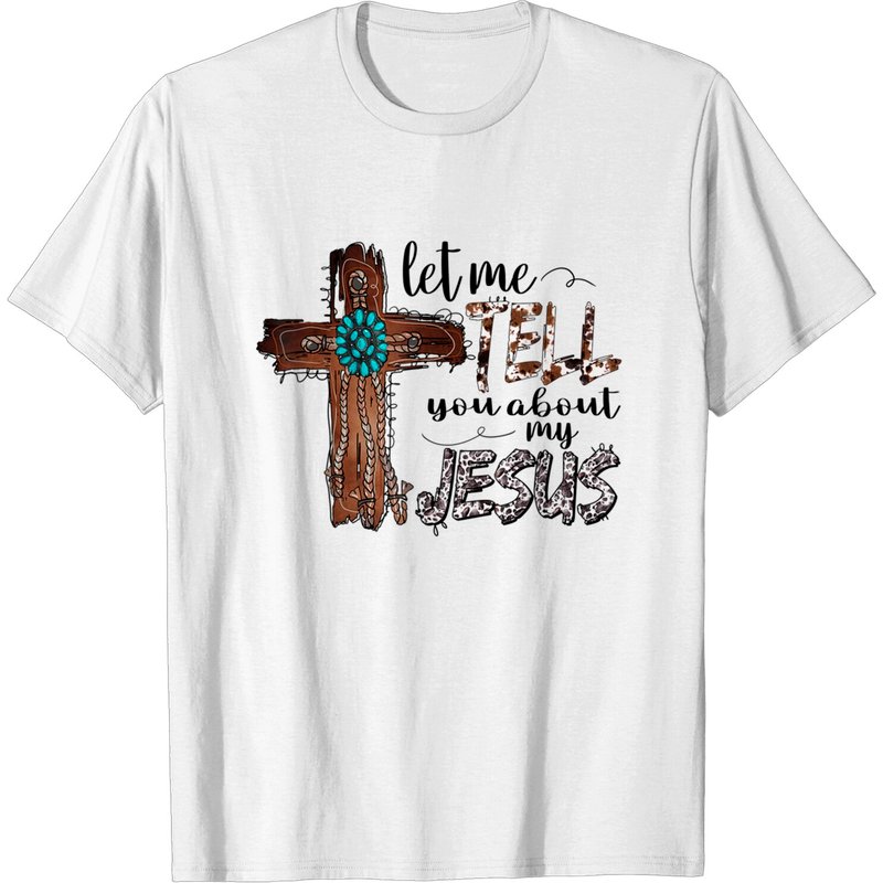Let Me Tell You About My Jesus Christian Bible God T-Shirt — Mens T Shirts