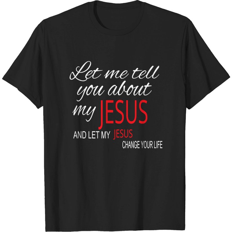 Let Me Tell You About My Jesus Christian Faith T-Shirt for Men — Mens T Shirts