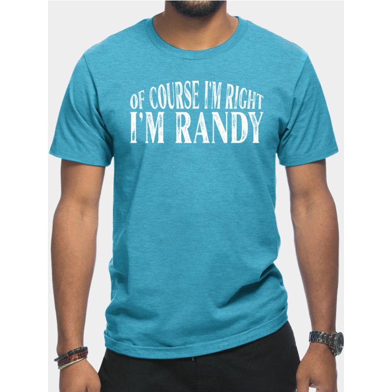 T-shirt personnalisé Randy - Bien sûr que j'ai raison — T-shirts pour hommes
