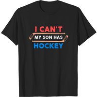 Hockey Parent | I Can't, My Son Plays Hockey T-Shirt — Mens T Shirts