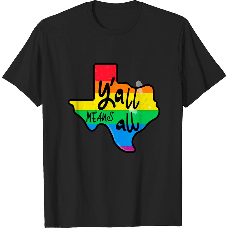 Y'all Means All Texas Pride T-Shirt for Men — Mens T Shirts
