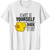 Cute Duck Gift Always Be Yourself Rubber Duck T-Shirt for Men — Mens T Shirts