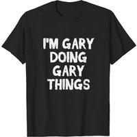 T-shirt pour hommes I'm Gary Doing My Things en noir