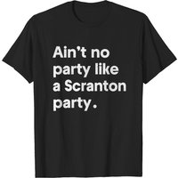 Ain't No Party Like A Scranton Party - The Office T-Shirt — Mens T Shirts