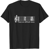 These Are Difficult Times - Musician T-Shirt for Men