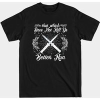 T-Shirt Pour Hommes "That Which Does Not Kill Us Better Run