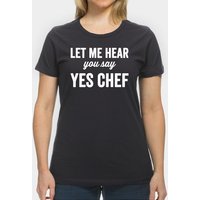 Laissez-moi vous entendre dire oui chef - T-shirt Chef pour hommes