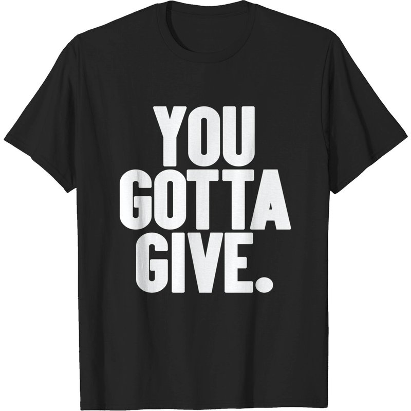 You Gotta Give - I Think You Should Leave T-shirt pour hommes — T-shirts pour hommes