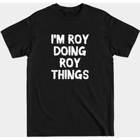 I'm Roy Doing Roy Things T-Shirt for Men
