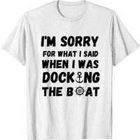 Je suis désolé pour ce que j'ai dit quand je garais le bateau T-Shirt — T-shirts pour hommes