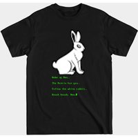 Wake Up Neo Follow The White Rabbit The Matrix T-Shirt