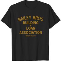 Bailey Brothers Building And Loan - It's A Wonderful Life T-Shirt