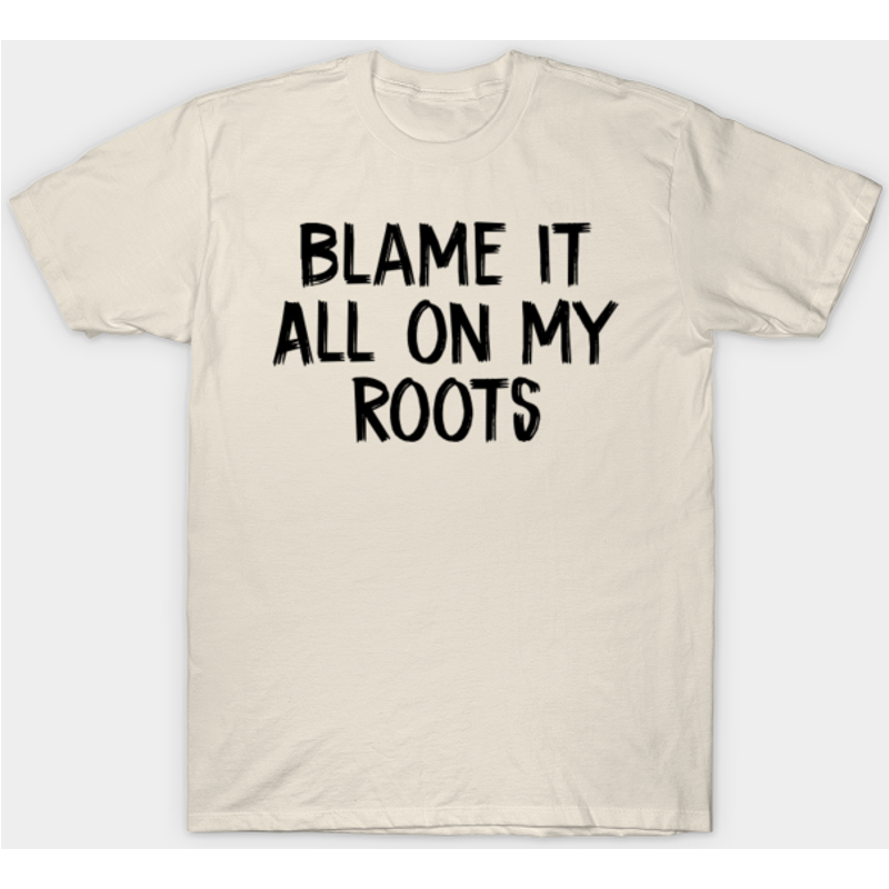 T-shirt pour hommes Blame It All On My Roots — T-shirts pour hommes