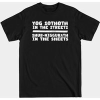 Yog-Sothoth Dans Les Rues Shub-Niggurath Dans Les Lits T-Shirt