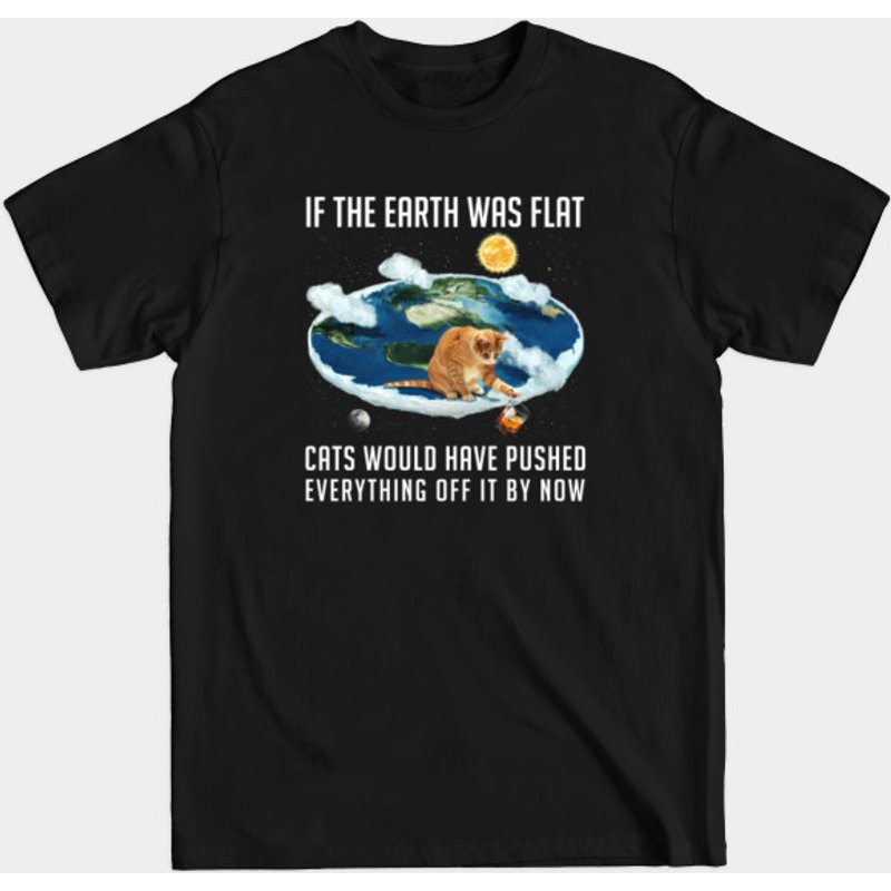 Si la Terre était plate, les chats... - T-shirt Flat Earth pour hommes — T-shirts pour hommes
