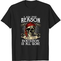 Je Suis La Raison Pour Laquelle Le Bourbon Est Épuisé - T-Shirt Bourbon