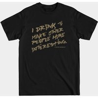 Je Bois Pour Rendre Les Autres Plus Intéressants - T-shirt Hemingway