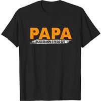 Papa Because Grandpa Is For Old Guys Men's T-Shirt