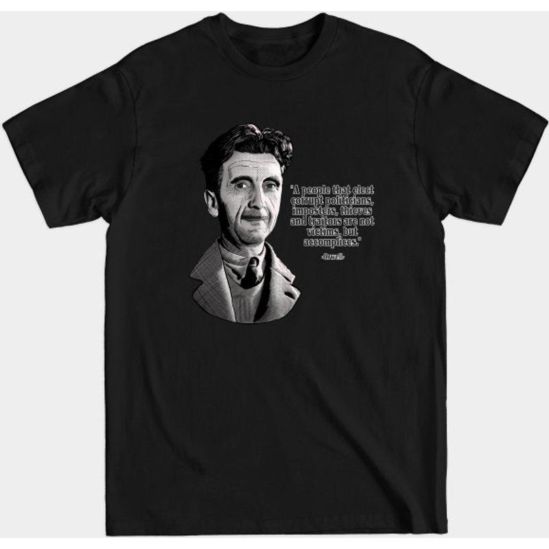 George Orwell 'Corrupt Politicians, Imposters, Thieves and Traitors' T-Shirt — Mens T Shirts