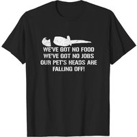 Citation Dumb And Dumber - Les Têtes de Nos Animaux Tombent! T-Shirt