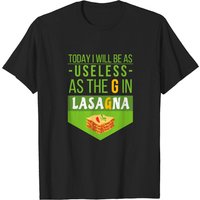 Today I Will Be As Useless As The G In Lasagna T-Shirt — Mens T Shirts