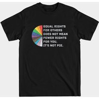 T-shirt Égalité Pour Tous, Moins de Droits Pour Vous