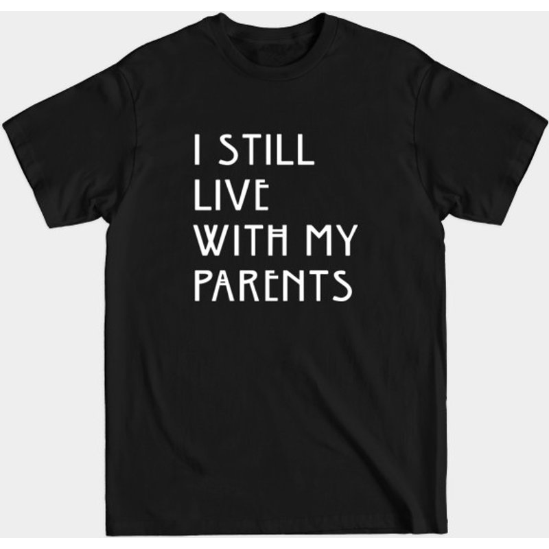 T-shirt Humoristique I Still Live With My Parents pour Hommes