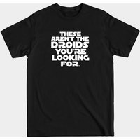 T-shirt pour hommes avec la citation "These Aren't The Droids