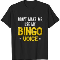 T-shirt Humour Bingo - Ne me faites pas utiliser ma voix de bingo