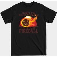 Je n'ai pas demandé la taille de la pièce, j'ai dit que je lançais Fireball T-Shirt