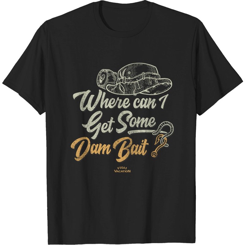 Where Can I Get Some Dam Bait? Vegas Vacation T-Shirt — Mens T Shirts
