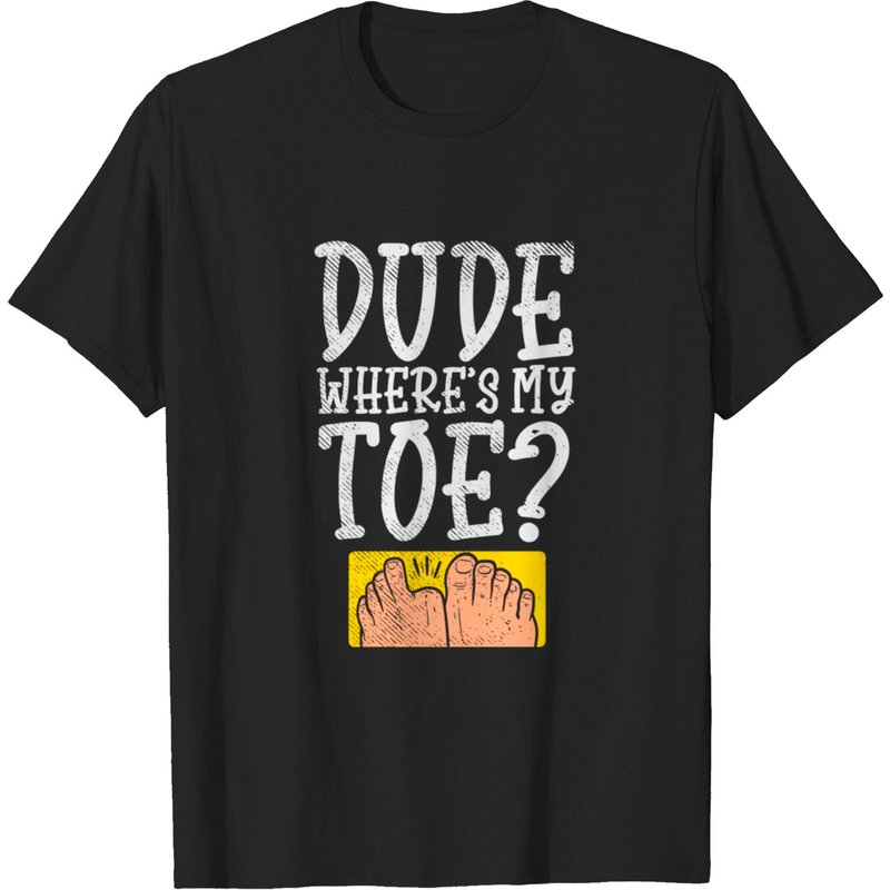 Dude Where Is My Toe? T-shirt Amputated Toe pour hommes — T-shirts pour hommes