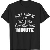 J'attends la dernière minute - T-shirt avec phrases amusantes pour hommes — T-shirts pour hommes