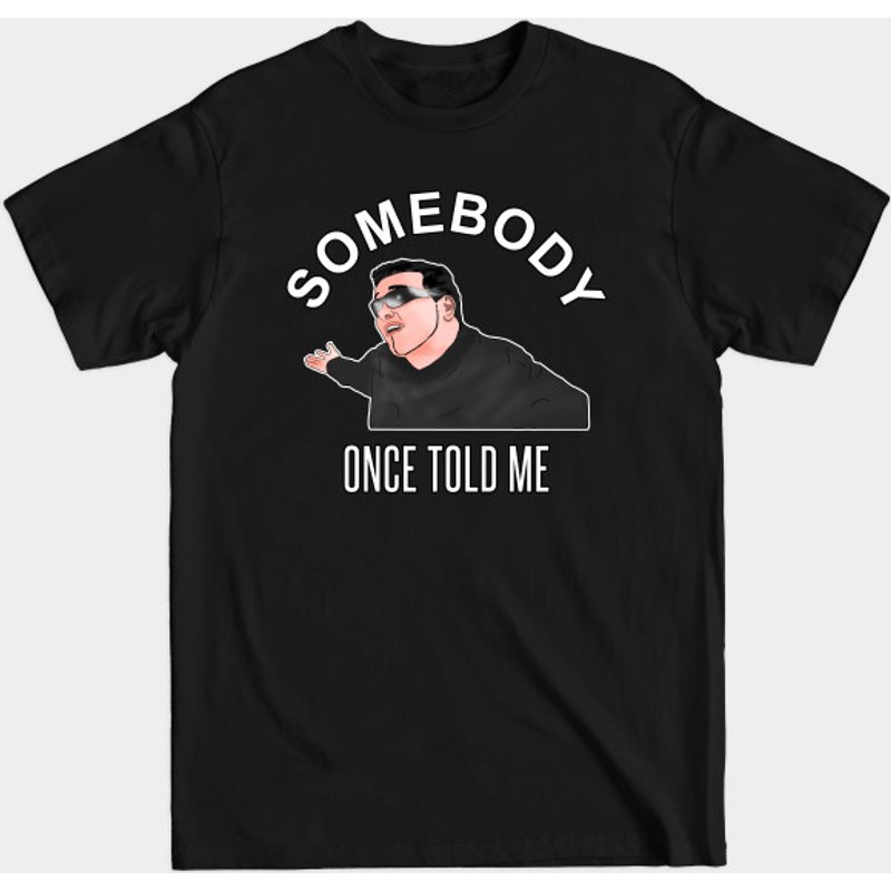 T-shirt Somebody Once Told Me Smashmouth Meme pour hommes — T-shirts pour hommes