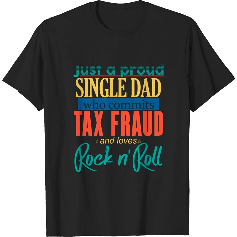 T-shirt Just A Proud Single Dad - Commit Tax Fraud — T-shirts pour hommes