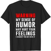 Warning My Sense Of Humor May Hurt Your Feelings T-Shirt for Men