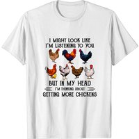 Funny In My Head I'm Thinking About Getting More Chickens T-Shirt
