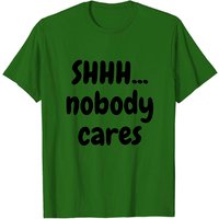 T-shirt pour hommes Shhh Nobody Cares