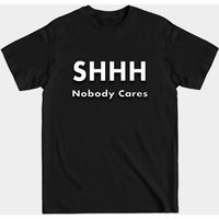 T-shirt pour hommes Shhh Nobody Cares en noir — T-shirts pour hommes
